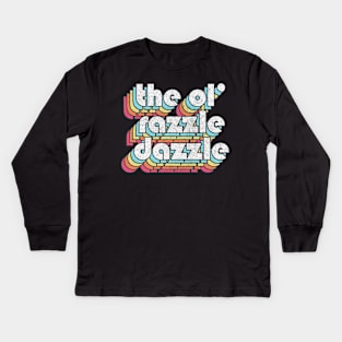 The Ol' Razzle Dazzle // Meme Design Kids Long Sleeve T-Shirt